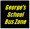 Text Box: George's School Bus Zone
